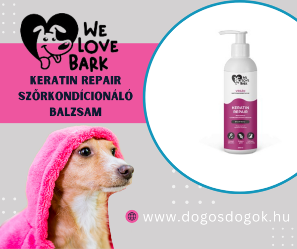 We Love Bark Keratin Repair szőrkondicionáló balzsam kutyáknak – vegán regeneráló ápolás fürdés után